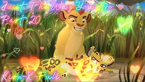 Just The Way You Are (Mep Part) (Kion~X~Fuli)