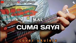 Ko mo cari yang bagai mana II M.A.C - Cuma saya cover ukulele senar 4 By Yoga Apriansyah