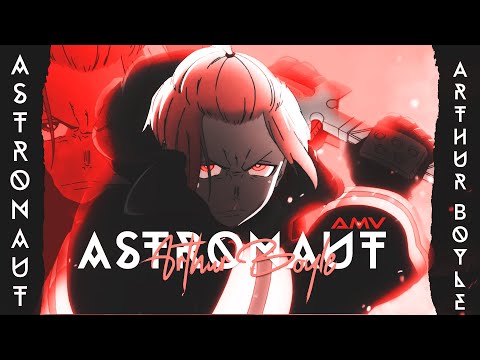 🔥Fire Force(Arthur Boyle) | AMV | Astronaut In The Ocean