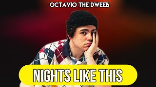 Octavio The Dweeb - Nights Like This Lyrics