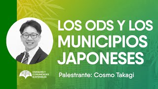 Ciudades y comunidades sostenibles - Part 1/4 - LOS ODS Y LOSMUNICIPIOS JAPONESES