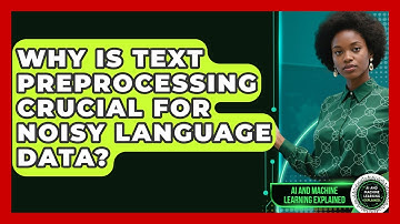 Why Is Text Preprocessing Crucial For Noisy Language Data? - AI and Machine Learning Explained
