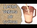 Leche vegana de quinua por nely helena acosta carrillo