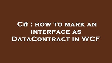 C# : how to mark an interface as DataContract in WCF