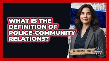 What Is the Definition of Police-Community Relations?