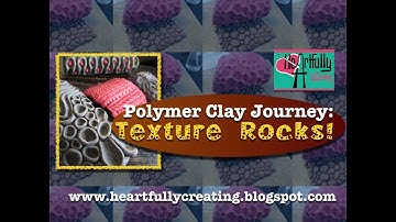 HeArtfully Creating: Polymer Clay Journey - Texture Rocks! Or "ROCKIT!"