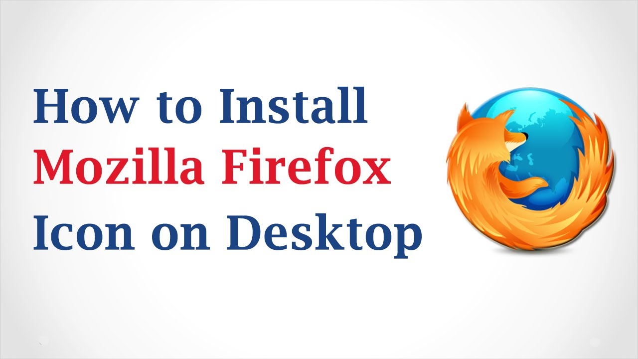 How To Install A Mozilla Firefox Icon On My Desktop Youtube