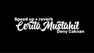 Download lagu Cerito Mustahil - Deny Caknan ati ati yen kangen kabari (lirik lagu) speed up   reverb