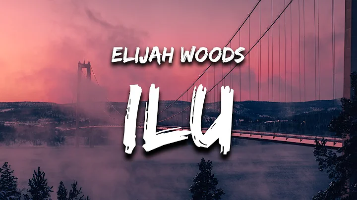 elijah woods - ilu (Lyrics) started kissing like I...