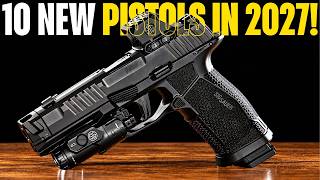 10 NEW Pistols Coming in 2027 That Could Change Everything!