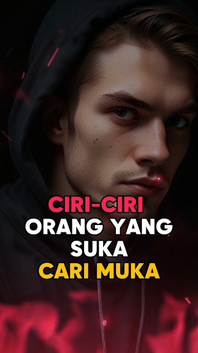 CIRI-CIRI ORANG YANG SUKA CARI MUKA #motivasi