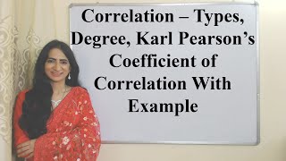 Correlation – Types, Degree, Karl Pearson’s Coefficient of Correlation With Example