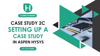 ASPEN HYSYS PART 8: Case Study 2C - Setting Up a Case Study