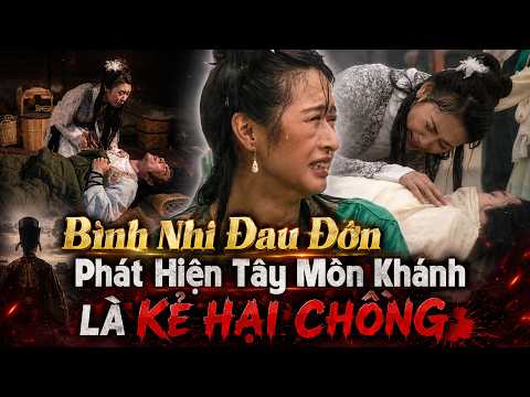 Mối Hận Kim Bình Tập 11 - P2- Bình Nhi Đau Đớn Phát Hiện Tây Môn Khánh Là Kẻ Hại Chồng