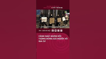 Cảnh giác Nhóm đối tượng GIẢ làm người Vô Gia Cư - Tin Tức mới nhất hôm nay