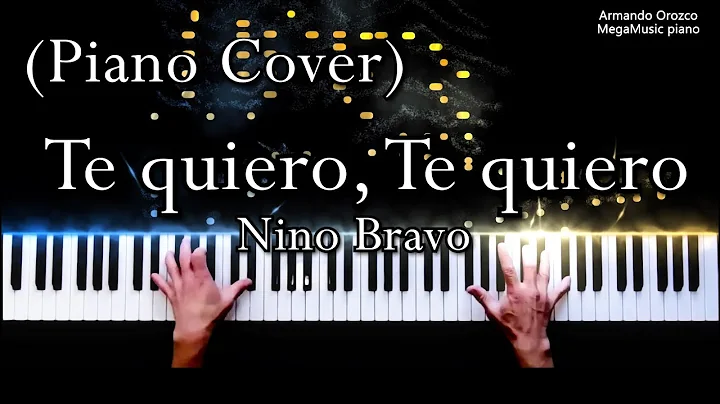 Te Quiero, Te Quiero - Nino Bravo - ( Piano Cover ...