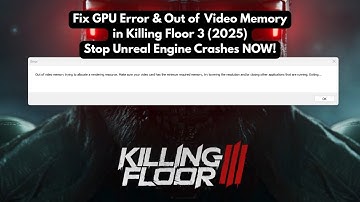 Fix GPU Error & Out of Video Memory in Killing Floor 3 (2025) | Stop Unreal Engine Crashes NOW!
