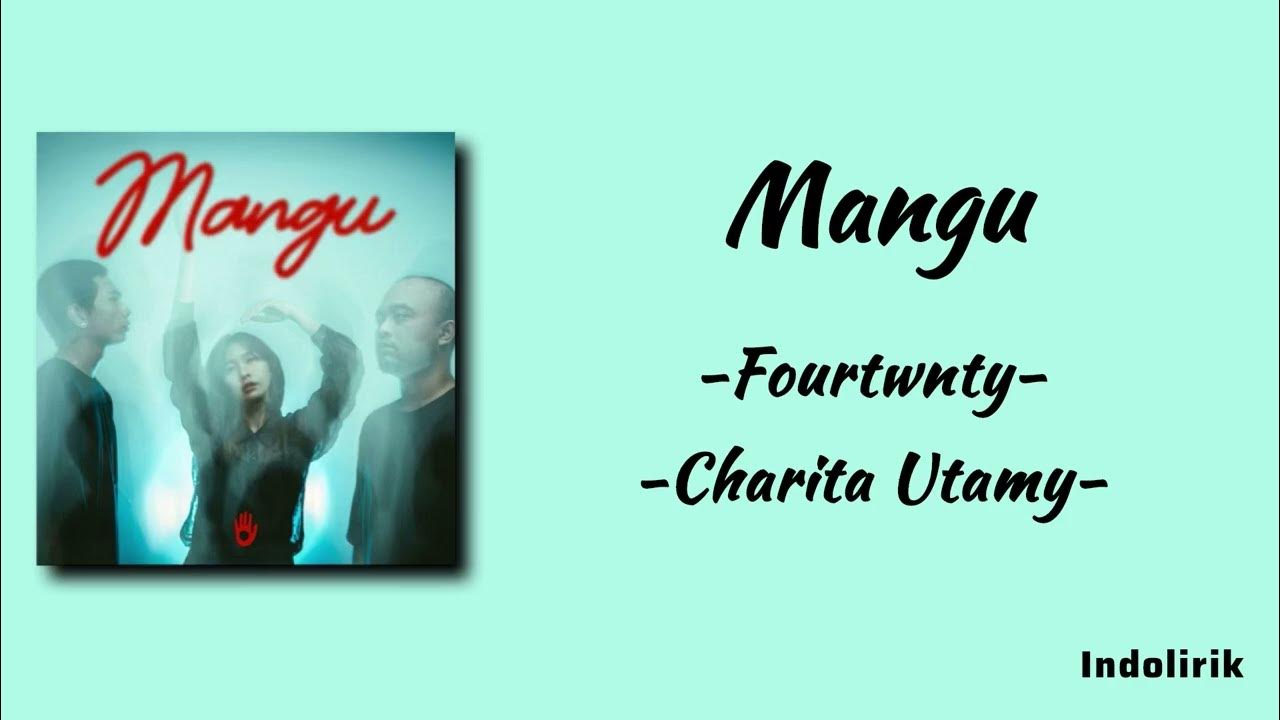 Mangu - Fourtwnty, Charita Utamy | Lirik Lagu Mangu - Fourtwnty, Charita Utamy | Lirik Lagu
