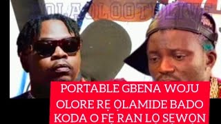 Portable Were Olorin tun ti ri wahala nla heeeeeeeoooooo