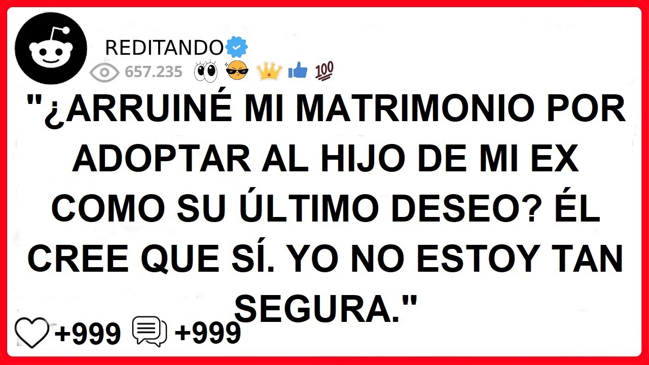 ARRUINÉ MI MATRIMONIO POR ADOPTAR AL HIJO DE MI EX COMO SU ÚLTIMO DESEO? ÉL CREE QUE SÍ. YO NO ESTOY