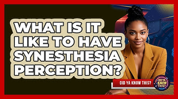 What Is It Like To Have Synesthesia Perception? - Did Ya Know This