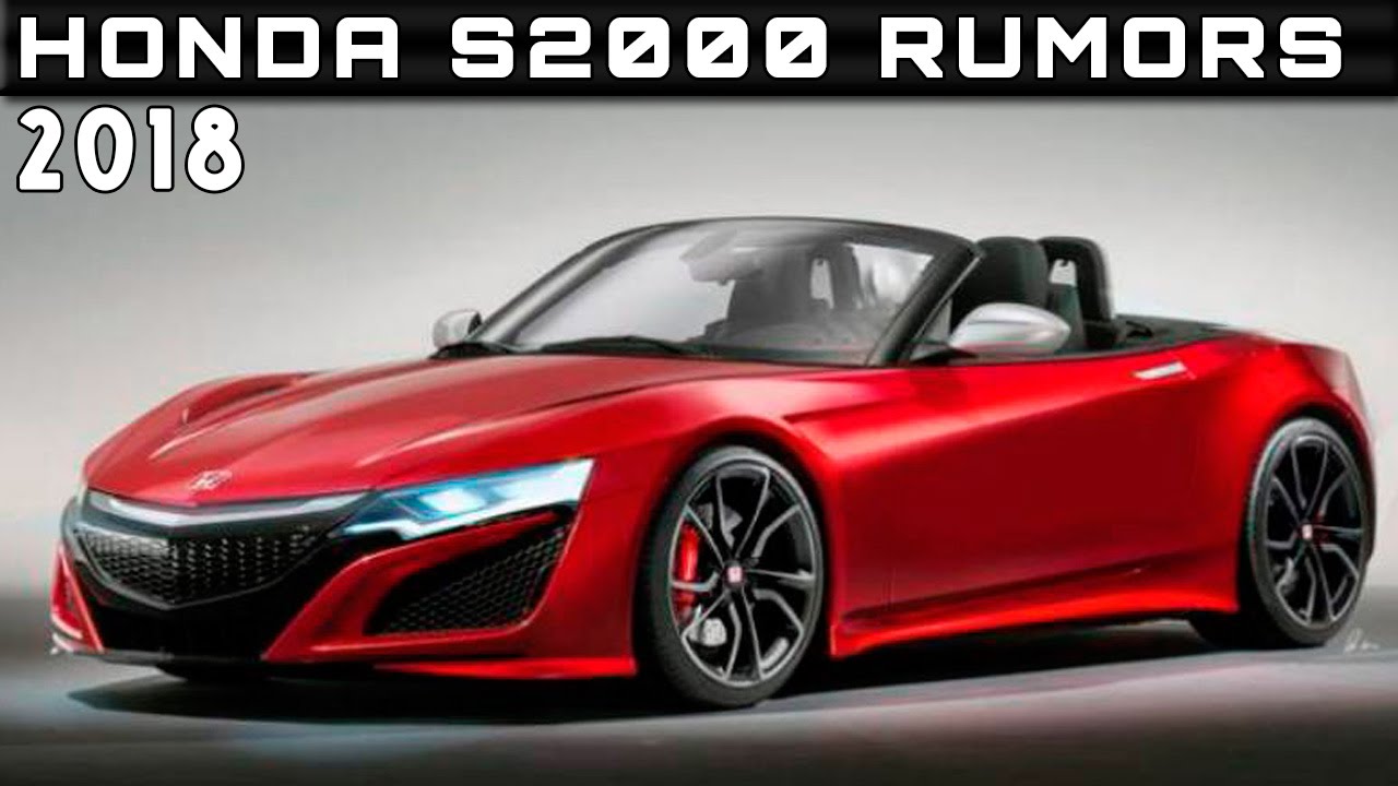 2018 Honda S2000 Rumors Review Rendered Price Specs Release Date - YouTube 2018 Honda S2000 Rumors Review Rendered Price Specs Release Date - YouTube