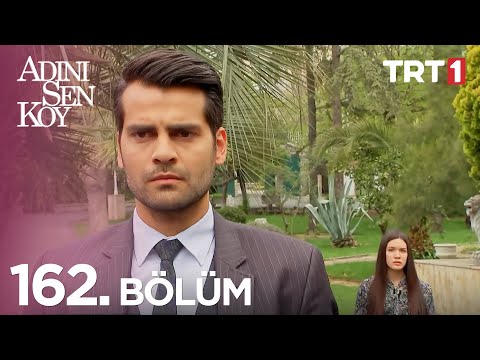 Adını Sen Koy 162. Bölüm