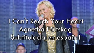 I Can't Reach Your Heart - Agnetha Fältskog / Sub. en español