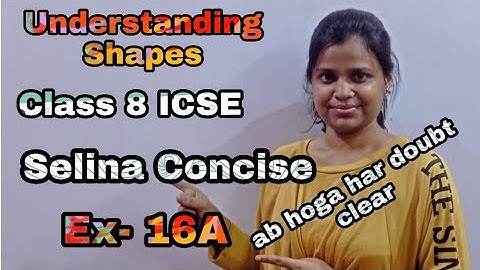 Understanding Shapes | Class 8 ICSE | Selina Concise | Ex - 16 A  | Full Solution |