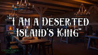 "I Am a Deserted Island's King" | Tavern Music Vol. 2