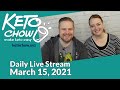 Keto Chow Daily Live Stream - Mar 15, 2021
