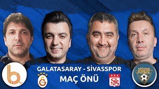 Galatasaray - Sivasspor Maç Önü Bışar Özbey Ümit Özat Evren Turhan Oktay Derelioğlu