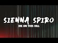 Ref:NrwEofPkIDc Sienna spiro - die on this hill (lyrics)