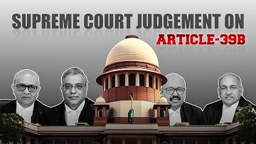 SUPREME COURT JUDGMENT ON ARTICLE 39(b) (UPSC MAINS 2025 CURRENT AFFAIRS)