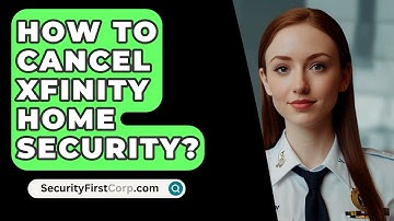 How To Cancel Xfinity Home Security? - SecurityFirstCorp.com