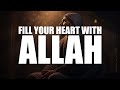 FILL YOUR HEART WITH ALLAH’S LOVE!