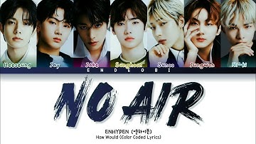 ENHYPEN (엔하이픈) - No Air by THE BOYZ | How Would (Color Coded Lyrics)