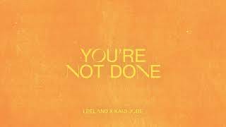 Leeland & Kari Jobe - You're Not Done (Official Audio Video)