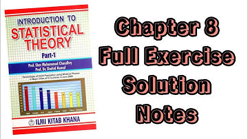 Introduction to statistical theory part- 1(Chapter 8 )Full Exercise Solution Notes for BS students