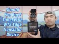 Should You Buy? Timekettle WT2 Edge Translator Device