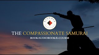 Compassionate Samurai - Week 12 - Closing