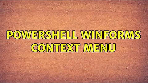 powershell winforms context menu (2 Solutions!!)
