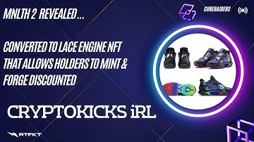 MNLTH 2 Reveal is Lace Engine NFT (Mint & Forge Pass for discounted Cryptokicks iRL) + MNLTH X drop