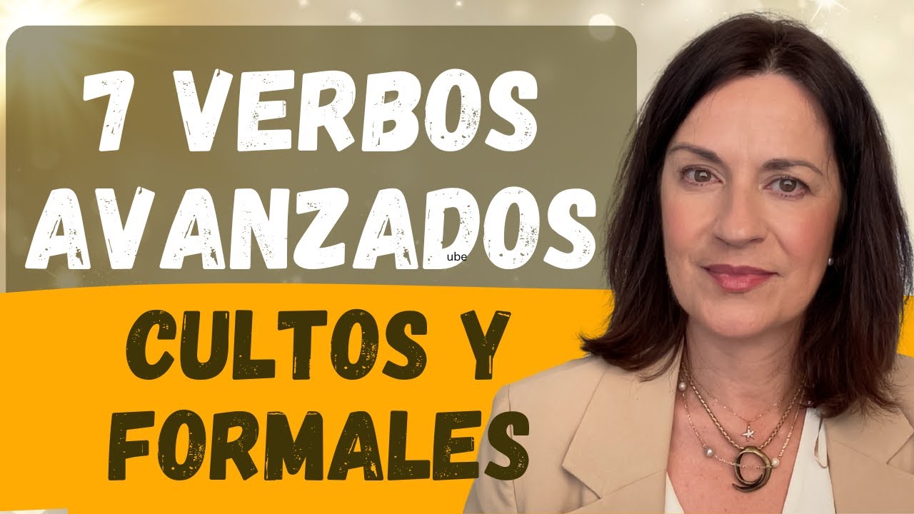 7 verbos que harán tu español más avanzado