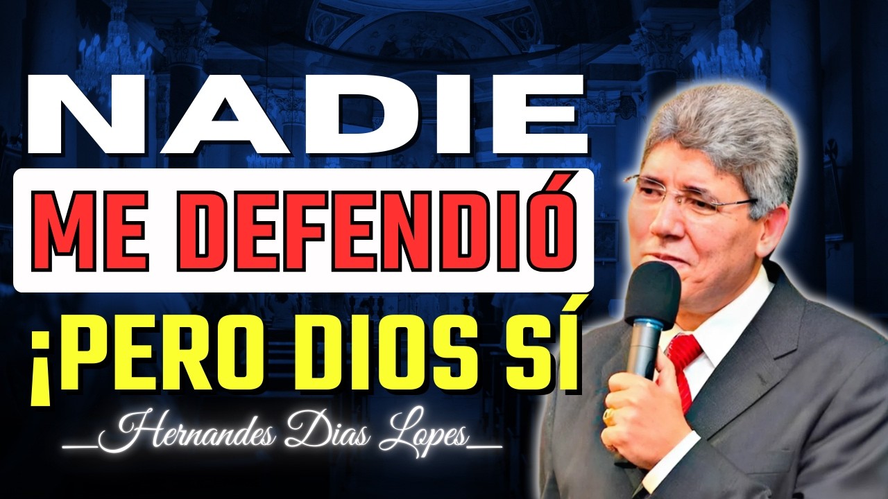 Cuando Nadie Te Defiende: Dios No Te Abandona | Hernandes Dias Lopes
