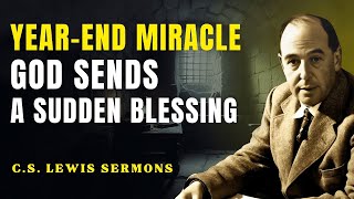 God’s Final Decision Will Make You a Billionaire! | C.S Lewis Sermons