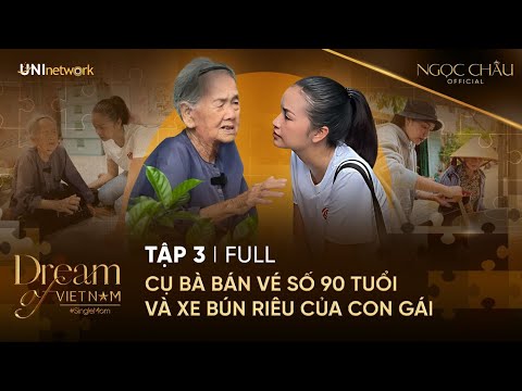 Dream Of Vietnam | Tập 3: Ngọc Châu xót xa trước cụ bà bán vé số 90 tuổi và xe bún riêu của con gái