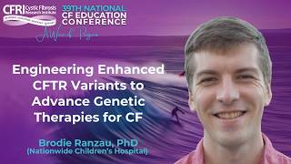 Engineering Enhanced CFTR Variants to Advance Genetic Therapies for CF