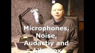 Microphones, Noise, Audacity and Librivox
