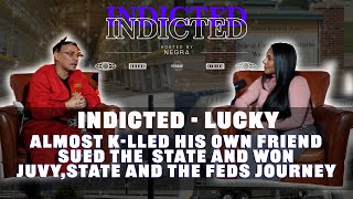 Indicted - Luckiii - Almost K-Lled His Own Friend Sued The State And Won Juvy State Feds Journey